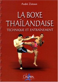 La boxe thaïlandaise Muay Thaï : Tome 2, Technique et entraînement