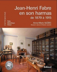 Jean-Henri Fabre en son harmas de 1879 à 1915