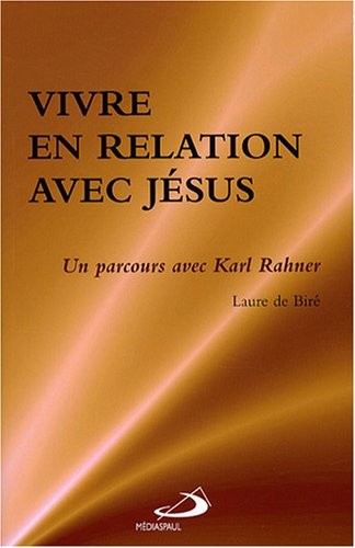 Vivre en relation avec Jésus : Un parcours avec Karl Rahner