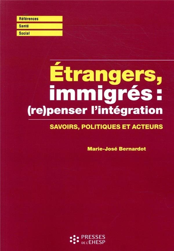 Étrangers, immigrés : (re)penser l'intégration: Savoirs, politiques et acteurs