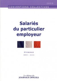 Salariés du particulier employeur. Brochure 3180. IDCC:21110. 24e édition - Mai 2009