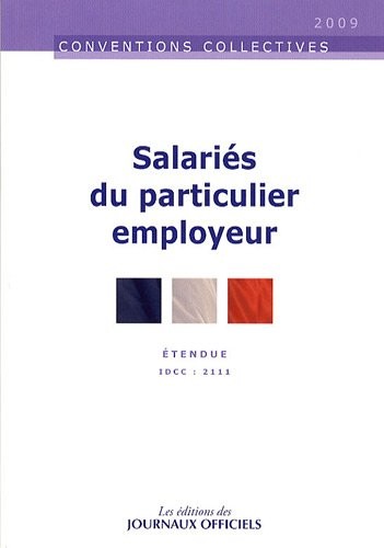 Salariés du particulier employeur. Brochure 3180. IDCC:21110. 24e édition - Mai 2009