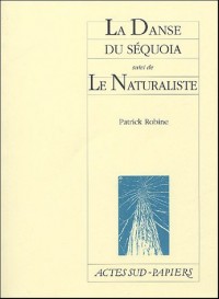 La Danse du séquoïa : Suivi de Le Naturaliste, suivi de Lucayan Beach Hotel, Le Tronc d'arbre qui était une planète, Comment reconnaître un élan