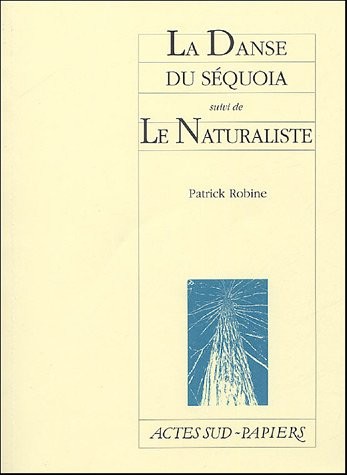La Danse du séquoïa : Suivi de Le Naturaliste, suivi de Lucayan Beach Hotel, Le Tronc d'arbre qui était une planète, Comment reconnaître un élan