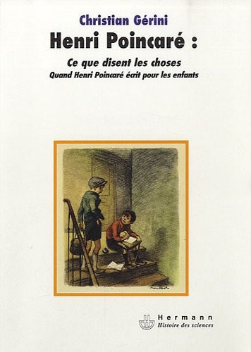 Henri Poincaré: Ce que disent les choses: Quand Henri Poincaré écrit pour les enfants