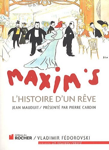 Maxim's: L'Histoire d'un rêve