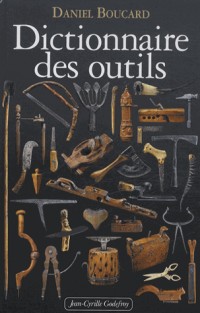 Dictionnaire des outils et instruments pour la plupart des métiers