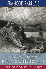 Gargantua and Pantagruel, Book 2 (Esprios Classics): Translated by Peter Anthony Motteux, and Sir Thomas Urquhart