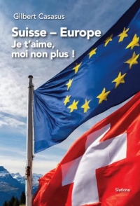 Suisse - Europe: Je t'aime, moi non plus !