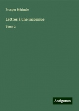 Lettres à une inconnue: Tome 2