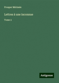 Lettres à une inconnue: Tome 2