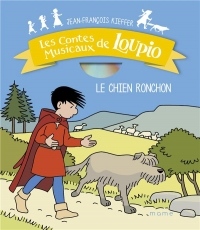 Les contes musicaux de Loupio : Le chien ronchon (1CD audio)