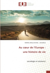Au cœur de l’Europe : une histoire de vie: . ..sociologie et existence