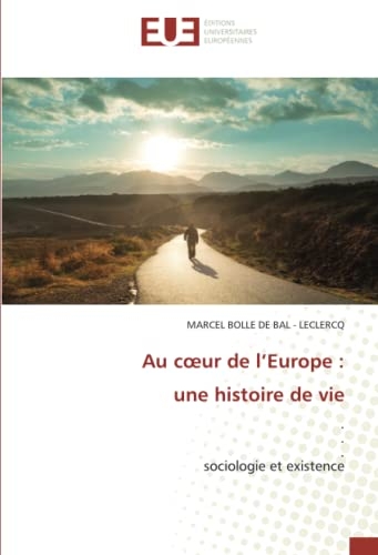 Au cœur de l’Europe : une histoire de vie: . ..sociologie et existence