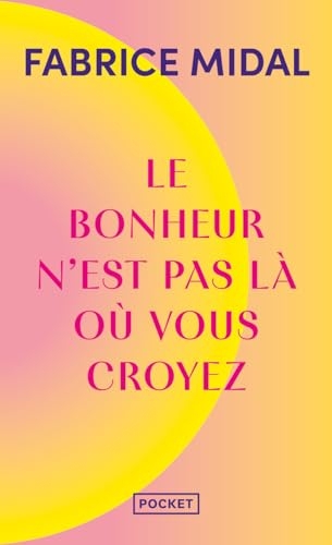 Le bonheur n'est pas là où vous croyez
