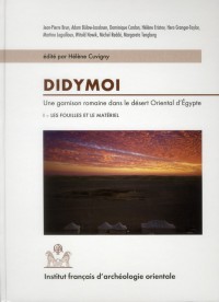Didymoi : Une garnison romaine dans le désert oriental d'Egypte, tome 1 : Les fouilles et le matériel