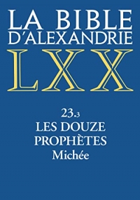 La Bible d'Alexandrie - 23.3 Les Douze prophètes - Michée
