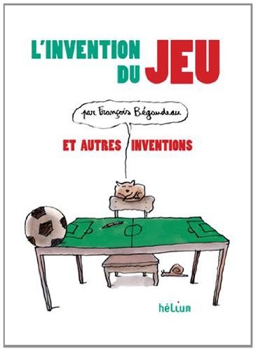 L'invention du jeu et autres inventions