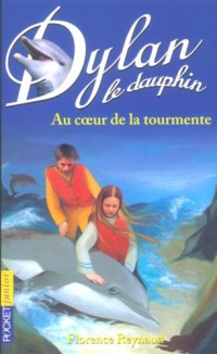 Dylan le dauphin, tome 4 : Au coeur de la tourmente