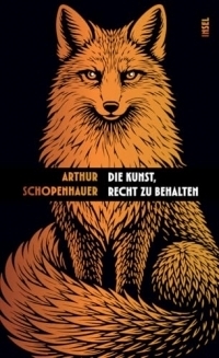 Die Kunst, Recht zu behalten: In achtunddreißig Kunstgriffen dargestellt | Wirkungsvolle Tricks, um Diskussionen für sich zu entscheiden | Hochwertiges Geschenkbuch