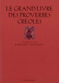 Le grand livre des proverbes créoles : Ti-pawol