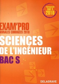 Sciences de l'ingénieur Bac S : Annales corrigées