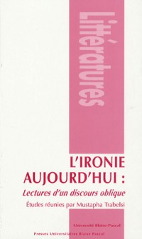 L'ironie aujourd'hui : lectures d'un discours oblique
