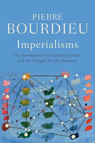 Imperialisms: The International Circulation of Ideas and the Struggle for the Universal [9781509562336]