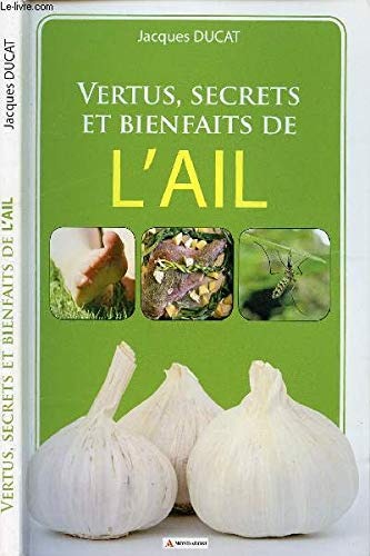 Vertus, secrets et bienfaits de l'ail