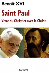 Saint Paul : Vivre du Christ et avec le Christ