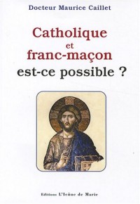 Catholique et franc-maçon : Est-ce possible ?
