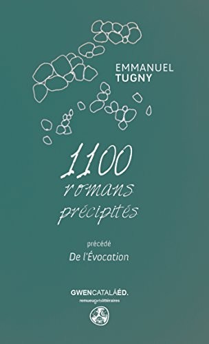 1100 romans précipités: précédé De l'Évocation