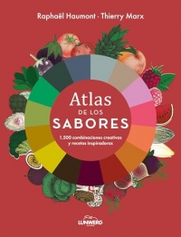 Atlas de los sabores: 1.500 combinaciones creativas y recetas inspiradoras
