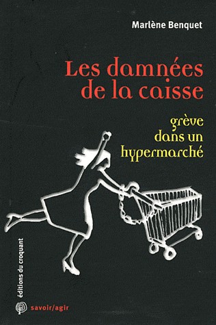 Les damnées de la caisse : Enquête sur une grève dans un hypermarché