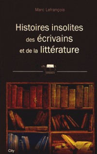 Histoires insolites des livres et écrivains