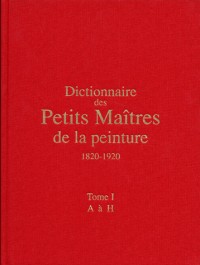 Dictionnaire des petits maîtres de la peinture, 1820-1920