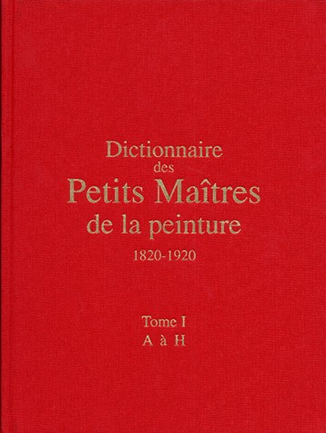 Dictionnaire des petits maîtres de la peinture, 1820-1920