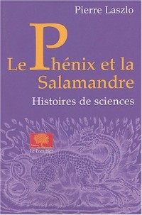Le Phénix et la salamandre : Histoires de sciences