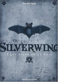 Silverwing, Tome 1 : Les ailes de la nuit