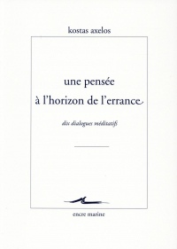 Une Pensée à l'horizon de l'errance: Dix dialogues méditatifs