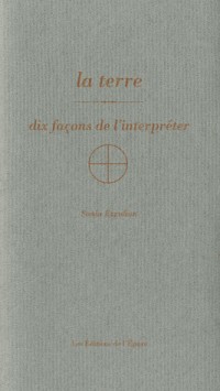 La terre : Dix façons de l'interpréter