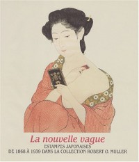 La nouvelle vague : Estampes japonaises de 1868 à 1939 dans la collection Robert O. Muller