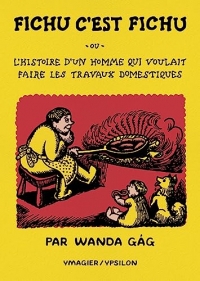 Fichu, c'est fichu: ou l’histoire d’un homme qui voulait faire les travaux domestiques