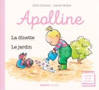 Apolline - La dînette ; Le jardin - 2 histoires avec les conseils d'une éducatrice Montessori