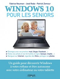 Windows 10 pour les seniors: Un guide pour découvrir Windows à votre rythme et être autonome avec votre ordinateur ou votre tablette