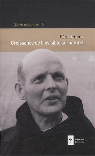 Croissance de l'invisible surnaturel: Oeuvres spirituelles 3
