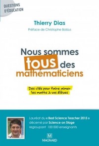 Nous sommes tous des mathématiciens : Des clés pour faire aimer les maths à vos élèves