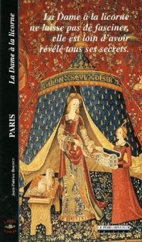 La Dame à la licorne, Paris : La Dame à la licorne ne laisse pas de fasciner, elle est loin d'avoir révelé tous ses secrets