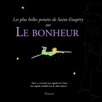 Les plus belles pensées d'Antoine de Saint-Exupery sur le bonheur