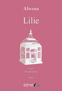 Lilie: Livre 3 - Vie de rêves